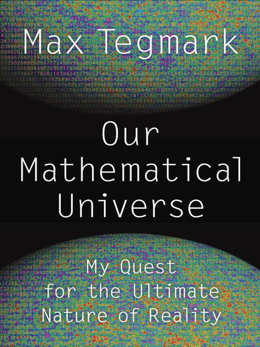 Title details for Our Mathematical Universe by Max Tegmark - Available